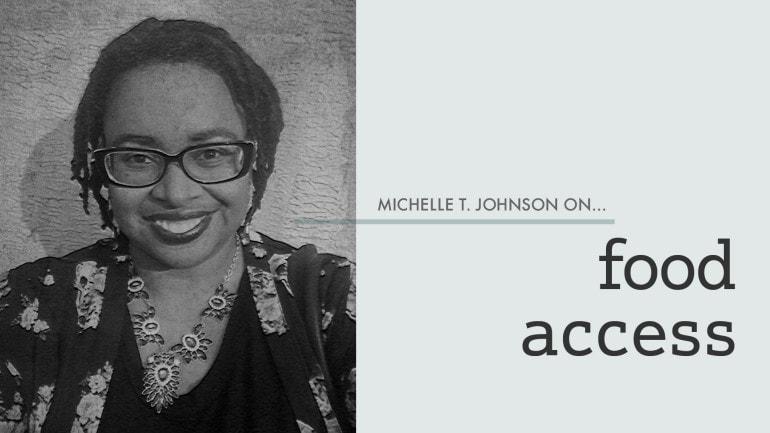 Michelle T. Johnson on food access