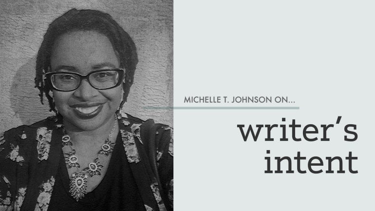 Cover image for Michelle T Johnson on... writer's intent