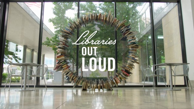 "Libraries Out Loud"