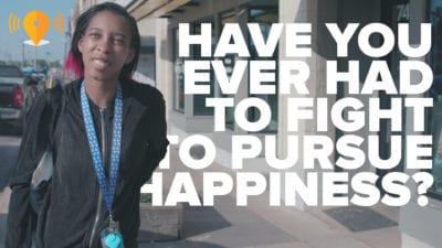 Have You Ever Had to Fight to Pursue Happiness?