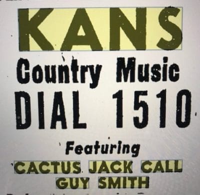 In the early 1960s "Cactus" Jack Call could be heard over KANS in Kansas City, with his former KCKN colleague Guy Smith.
