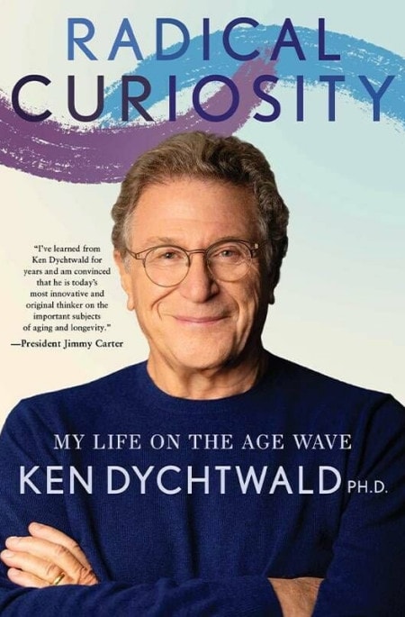 The cover of Ken Dychtwald's new book, "Radical Curiosity," which focuses on the lives of older adults.